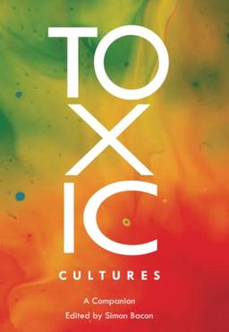 Toxic Cultures: A Companion (Genre Fiction and Film Companions, Band 8)