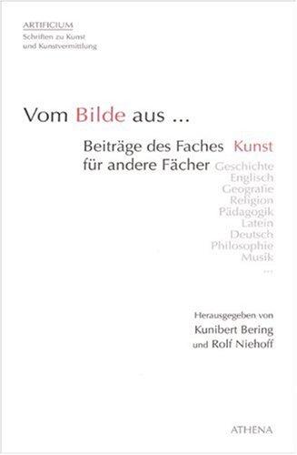 Vom Bilde aus...: Beiträge des Faches Kunst für andere Fächer