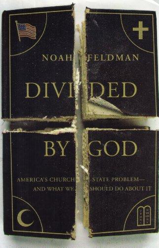 Divided by God: America's Church-state Problem--and What We Should Do About It