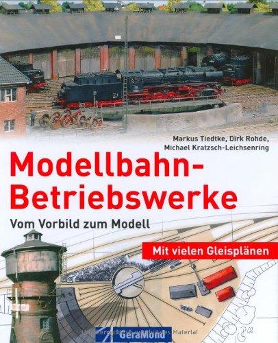 Modellbahn-Betriebswerke: Vorbild und Modell