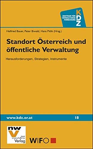 Standort Österreich und öffentliche Verwaltung: Herausforderungen, Strategien, Instrumente (Öffentliches Management und Finanzwirtschaft)