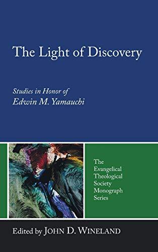 The Light of Discovery: Studies in Honor of Edwin M. Yamauchi (Evangelical Theological Society Monograph)