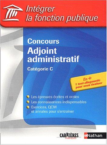 Se préparer aux concours d'adjoint administratif et d'agent administratif, catégorie C