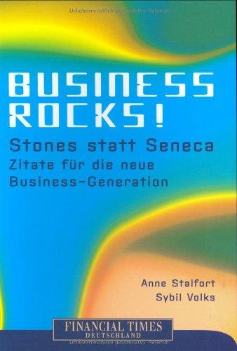 Business rocks! . Stones statt Seneca - Zitate für die neue Business-Generation (FT New Business)