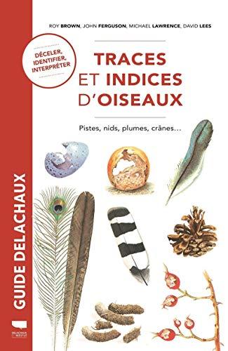 Traces et indices d'oiseaux : pistes, nids, plumes, crânes... : déceler, interpréter, identifier