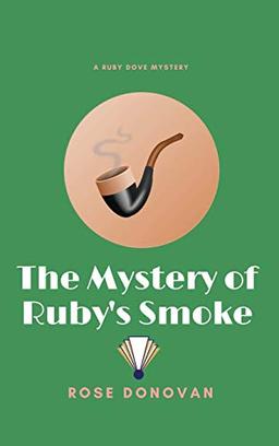 The Mystery of Ruby's Smoke (Large Print) (Ruby Dove Mysteries, Band 3)