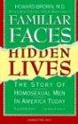 Familiar Faces Hidden Lives: The Story Of Homosexual Men In America Today