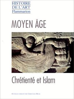 Histoire de l'art. Vol. 1996. Le Moyen Age : chrétienté et Islam