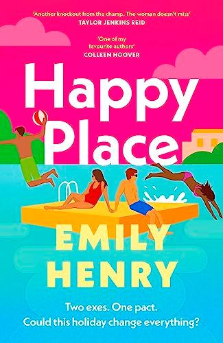 Happy Place: A shimmering new novel from #1 Sunday Times bestselling author Emily Henry