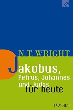 Jakobus, Petrus, Johannes und Judas für heute (Wright, Neues Testament für heute)