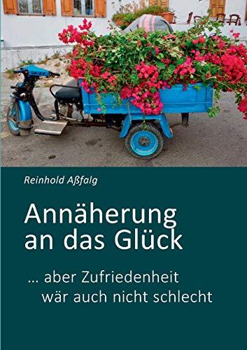 Annäherung an das Glück: … aber Zufriedenheit wär auch nicht schlecht