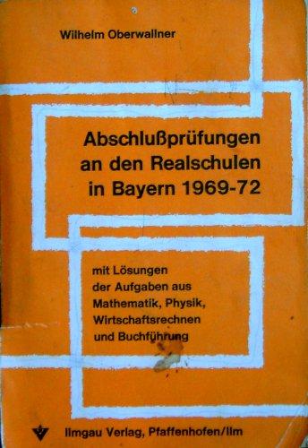 Abschlussprüfungen an den Realschulen in Bayern 1969 - 72