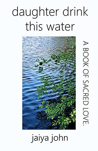 Daughter Drink This Water: A Book of Sacred Love