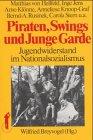 Dietz Taschenbücher, Bd.39, Piraten, Swings und Junge Garde. Jugendwiderstand im Nationalsozialismus