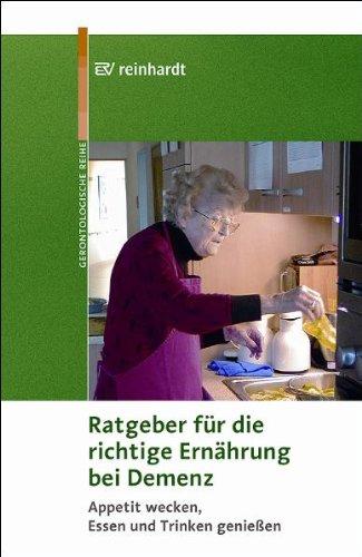 Ratgeber für die richtige Ernährung bei Demenz: Appetit wecken, Essen und Trinken geniessen