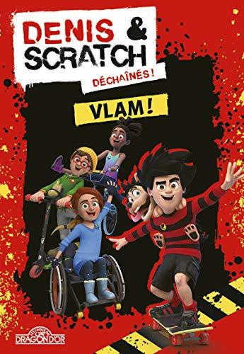 Denis & Scratch déchaînés !. Vol. 1. Vlam !