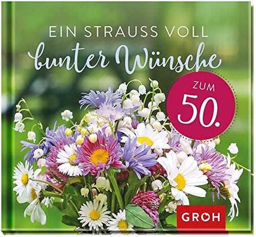 Ein Strauß voll bunter Wünsche zum 50.