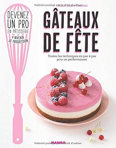 Gâteaux de fête : toutes les techniques en pas à pas pour se perfectionner