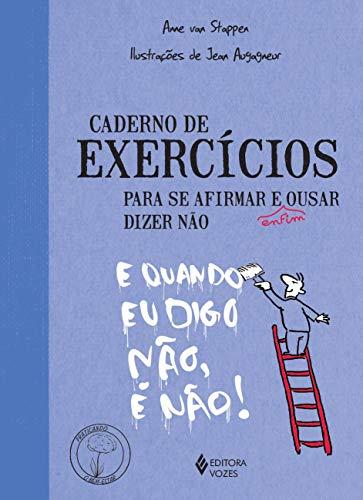 Caderno de Exercícios Para Se Afirmar e Enfim Ousar Dizer Não (Em Portuguese do Brasil)