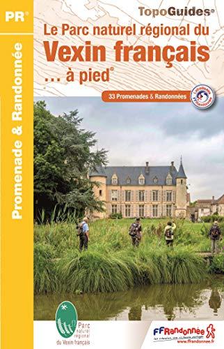 Le parc naturel régional du Vexin français... à pied : 33 promenades & randonnées