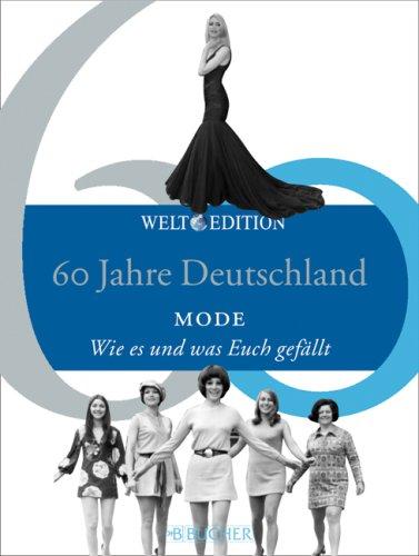 60 Jahre Deutschland MODE: Wie es und was Euch gefällt