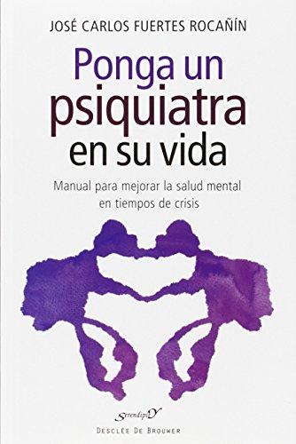 Ponga un psiquiatra en su vida : manual para mejorar la salud mental en tiempos de crisis (Serendipity, Band 190)