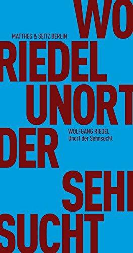 Unort der Sehnsucht: Vom Schreiben der Natur. Ein Bericht (Fröhliche Wissenschaft)