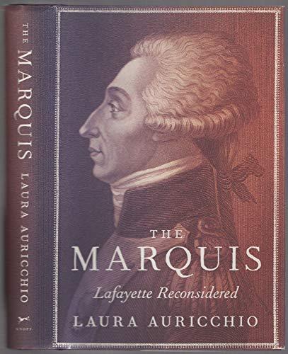 The Marquis: Lafayette Reconsidered