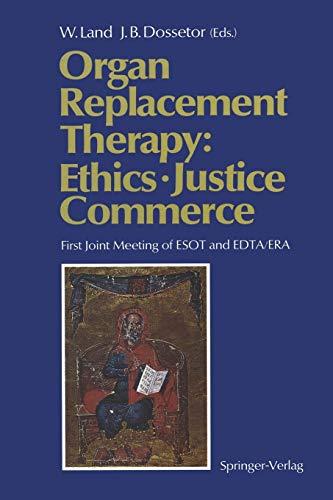 Organ Replacement Therapy: Ethics, Justice Commerce: First Joint Meeting of E.S.O.T. and E.D.T.A./E.R.A. Munich December 1990