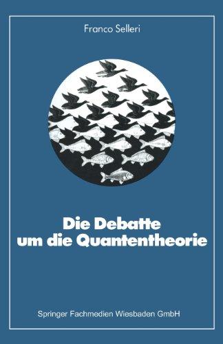 Die Debatte um die Quantentheorie (Facetten der Physik, Bd.10)