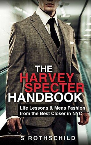 The Harvey Specter Handbook: Life Lessons & Mens Fashion from the Best Closer in NYC