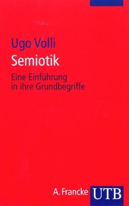 Semiotik: Eine Einführung in ihre Grundbegriffe