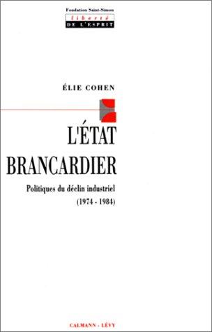 L'Etat brancardier : politiques du déclin industriel (1974-1984)