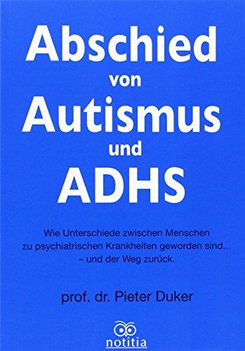 Abschied von Autismus und ADHS: Wie Unterschiede zwischen Menschen zu psychiatrischen Krankheiten geworden sind...und der Weg zurück