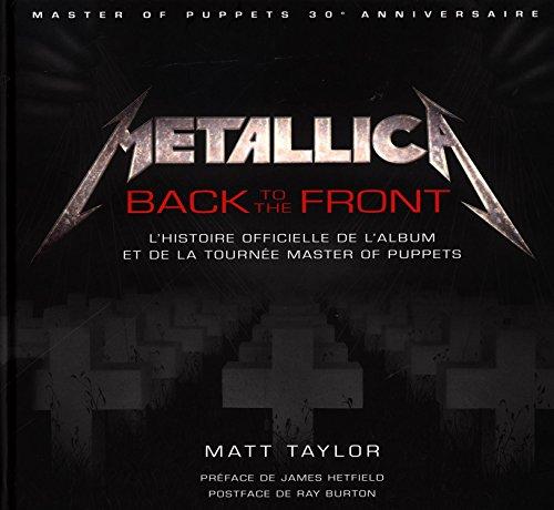 Metallica : back to the front : l'histoire officielle de l'album et de la tournée Master of puppets