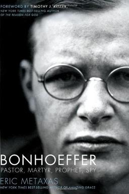 Bonhoeffer: Pastor, Martyr, Prophet, Spy: A Righteous Gentile vs. the Third Reich