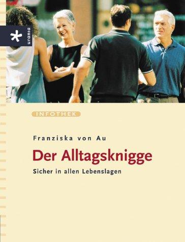 Der Alltagsknigge: Sicher in allen Lebenslagen