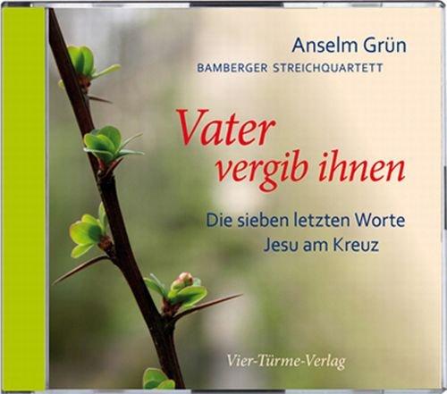 Vater vergib ihnen. Die sieben letzten Worte Jesu am Kreuz, Hörbuch-CD