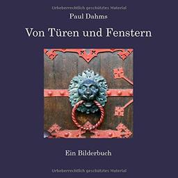 Von Türen und Fenstern: Ein Bilderbuch