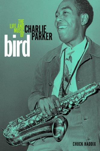 Bird: The Life and Music of Charlie Parker (Music in American Life)