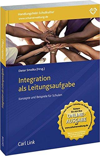 Integration als Leitungsaufgabe: Konzepte und Beispiele für Schulen