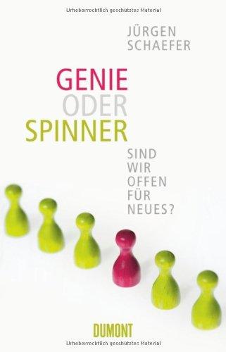 Genie oder Spinner: Sind wir offen für Neues?