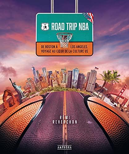 Road trip NBA : de Boston à Los Angeles, voyage au coeur de la culture US