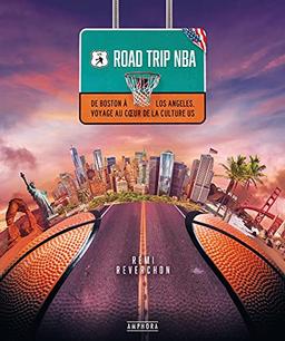 Road trip NBA : de Boston à Los Angeles, voyage au coeur de la culture US