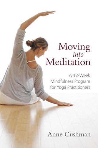 Moving into Meditation: A 12-Week Mindfulness Program for Yoga Practitioners