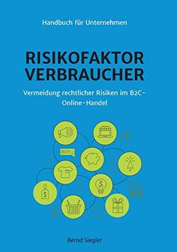 Risikofaktor Verbraucher: Vermeidung rechtlicher Risiken im B2C-Online-Handel