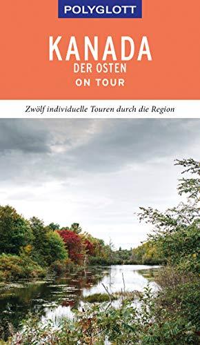 POLYGLOTT on tour Reiseführer Kanada – Der Osten: Individuelle Touren durch die Region