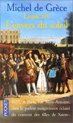 L'envers du soleil : Louis XIV