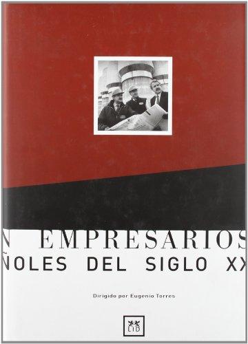 Los 100 empresarios españoles del siglo XX (Historia Empresarial)