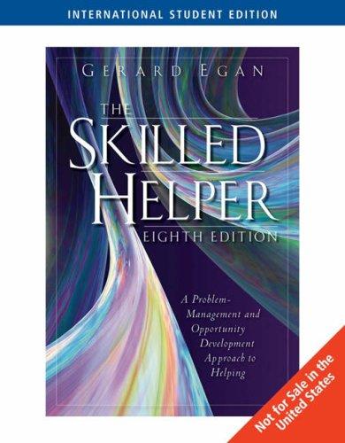 Skilled Helper: A Problem-management and Opportunity Development Approach to Helping